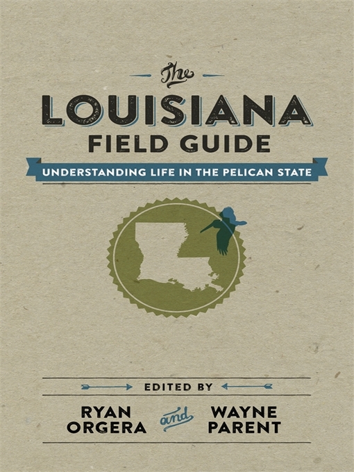 Title details for The Louisiana Field Guide by Ryan Orgera - Available